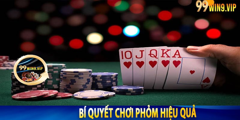 Bí quyết chơi Phỏm hiệu quả