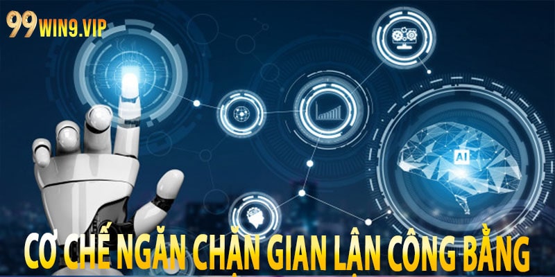 Cơ chế ngăn chặn gian lận công bằng
