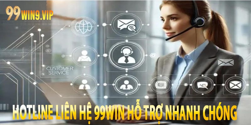 Hotline liên hệ 99win hỗ trợ nhanh chóng