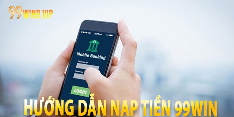 Hướng dẫn nạp tiền 99win