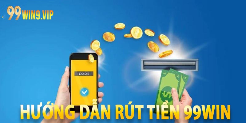 Hướng dẫn rút tiền 99win