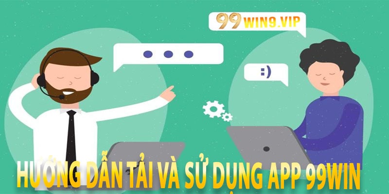 Hướng dẫn tải và sử dụng App 99win