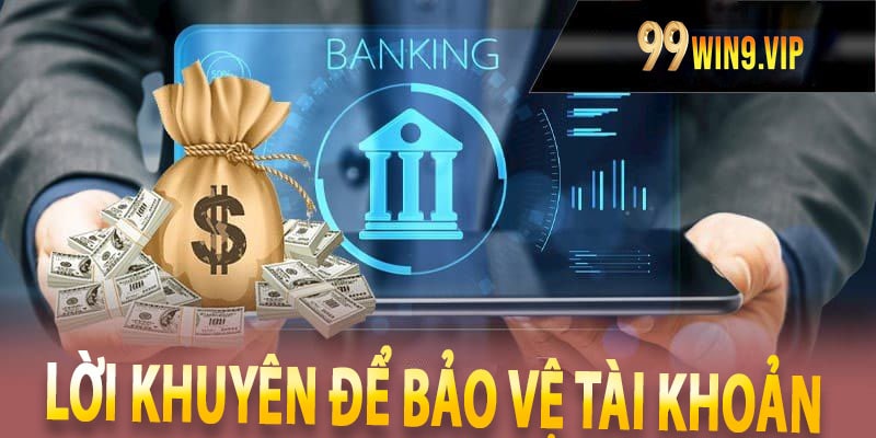Lời khuyên để bảo vệ tài khoản