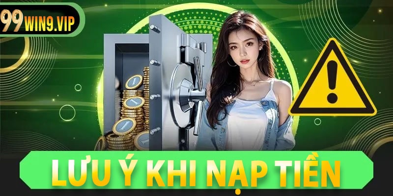 Lưu ý khi nạp tiền