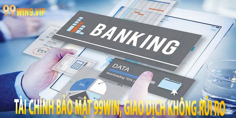 Tài chính bảo mật 99win, giao dịch không rủi ro