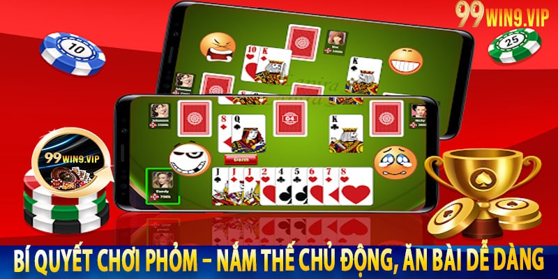 Bí Quyết Chơi Phỏm – Nắm Thế Chủ Động, Ăn Bài Dễ Dàng