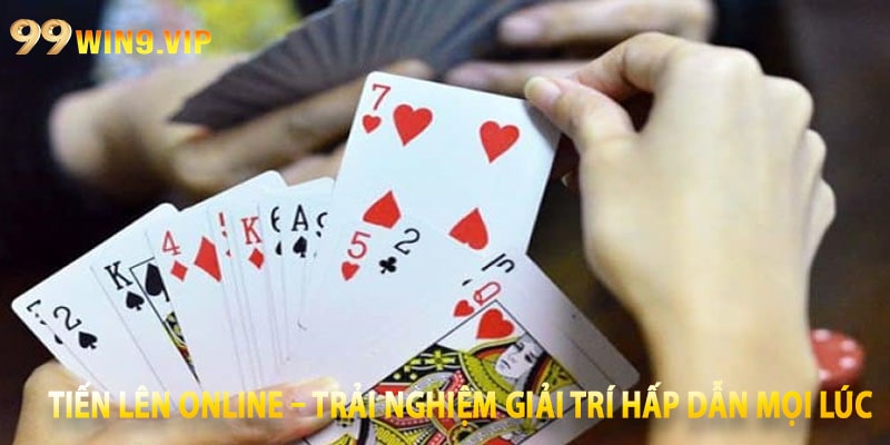 Tiến Lên Online – Trải Nghiệm Giải Trí Hấp Dẫn Mọi Lúc