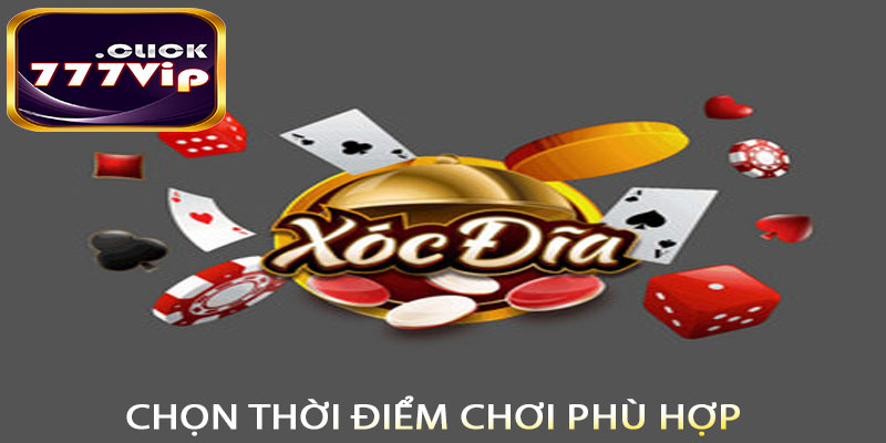 Chọn thời điểm chơi phù hợp
