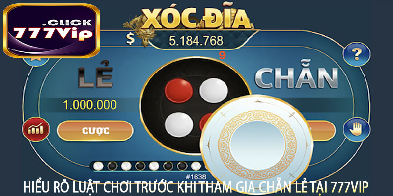 Hiểu rõ luật chơi trước khi tham gia Chẵn Lẻ tại 777vip
